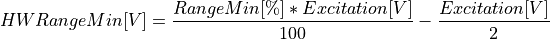 HWRangeMin[V] = \frac{RangeMin[\%] * Excitation[V]}{100}-\frac{Excitation[V]}{2}